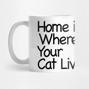 Home Is Where Your Cat Lives Mug